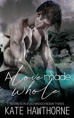 🤯 Free Download A Love Made Whole: Secrets in Edgewood, Book 3