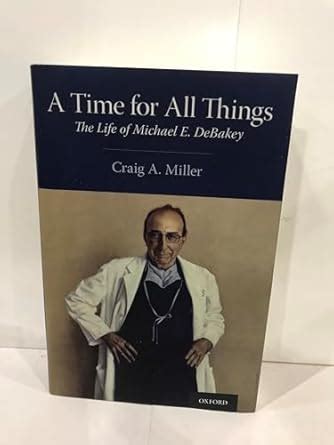◀️ Free Read A Time for All Things: The Life of Michael E. DeBakey