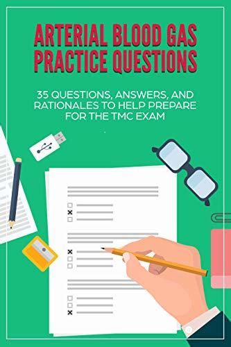 ▶️ Reading Pdf ABG Practice Questions: 35 Questions, Answers, and Rationales on Arterial Blood Gases