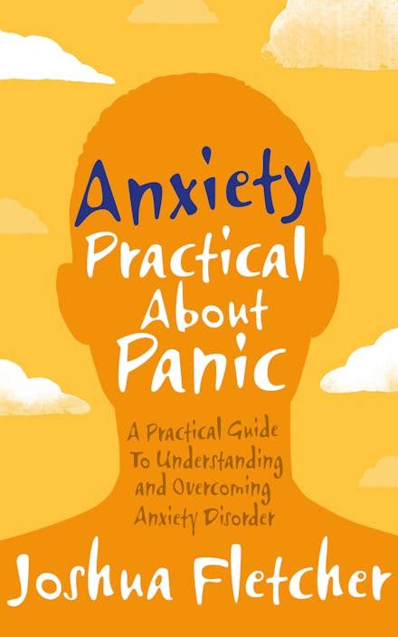 😲 Free Read Anxiety: Practical About Panic: A Practical Guide to Understanding and Overcoming Anxiety Disorder