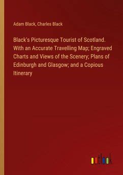 😈 Pdf Download Black's Picturesque Tourist of Scotland: With an Accurate Travelling Map; Engraved Charts and Views of the Scenery; Plans ...