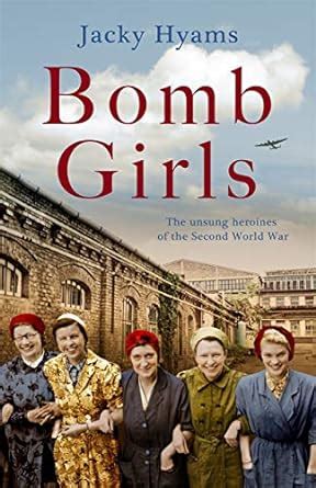 😲 Read Pdf Bomb Girls: The Unsung Heroines of the Second World War
