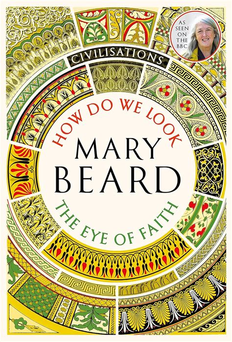 💎 Read Ebook Civilisations: How Do We Look/The Eye of Faith: As seen on TV [Mar 01, 2018] Beard, Mary