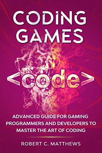 🤑 Free Reading Coding Games: Advanced Guide for Gaming Programmers and Developers to Master the Art of Coding
