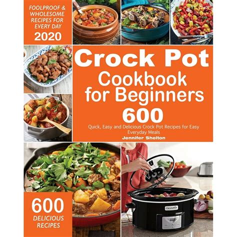 Download Ebook Crock Pot Cookbook for Beginners: 600 Quick, Easy and Delicious Crock Pot Recipes for Everyday Meals 