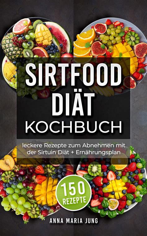 Free Read Die Sirtfood Diät - Das große 3 in 1 Kochbuch: inkl. Nährwerte und Ernährungsratgeber 