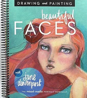 ◀️ Read Online Drawing and Painting Beautiful Faces: A Mixed-Media Portrait Workshop
