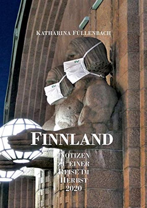 🤑 Free Read Finnland: Notizen zu einer Reise im Herbst 2020 (German Edition)