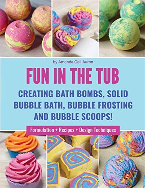 ▶️ Free Read Fun in the Tub: Creating Bath Bombs, Solid Bubble Bath, Bubble Frosting and Bubble Scoops