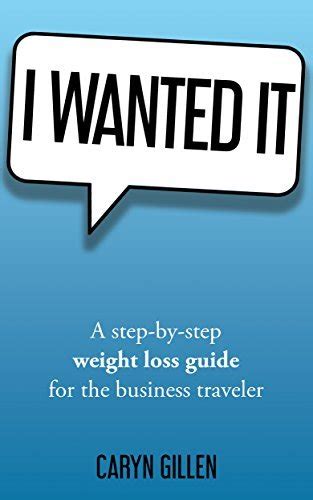 🤑 Pdf Download I Wanted It: A step-by-step weight loss guide for the business traveler