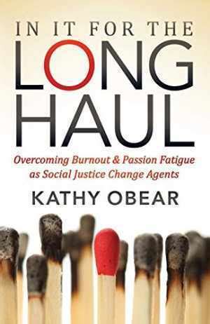 🤯 Pdf Download In It for the Long Haul: Overcoming Burnout & Passion Fatigue as Social Justice Change Agents