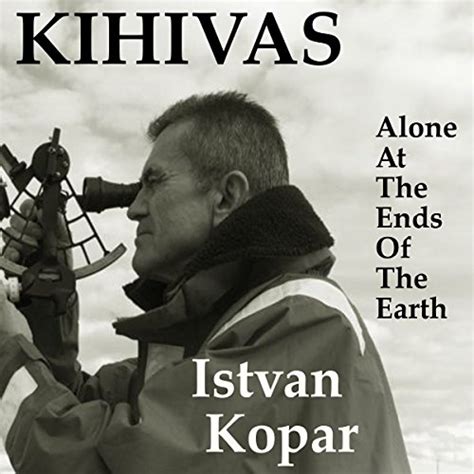 🤑 Download Audiobook Kihivas: Alone at the Ends of the Earth