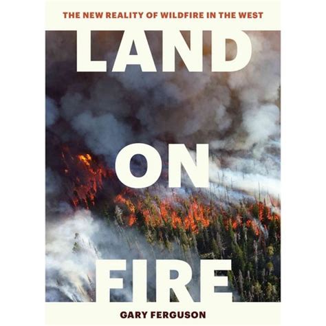 😱 Download Ebook Land on Fire: The New Reality of Wildfire in the West