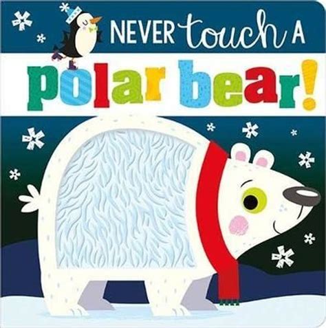 🔥 Read Ebook Never Touch a Polar Bear!