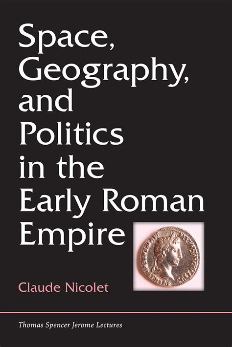 😱 Read Ebook Space, Geography, and Politics in the Early Roman Empire (Thomas Spencer Jerome Lectures)