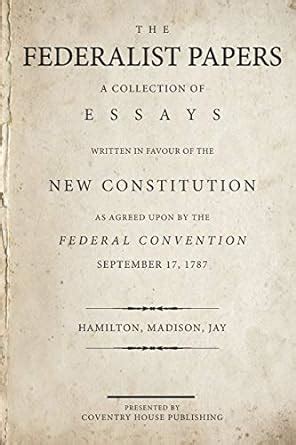 😈 Read Ebook The Federalist Papers, Including the Constitution of the United States: (New Edition)