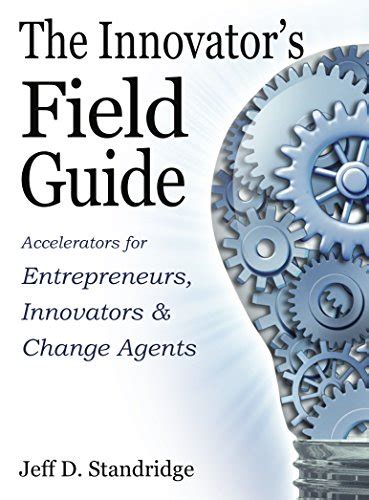 🤑 Reading Pdf The Innovator's Field Guide: Accelerators for Entrepreneurs, Innovators and Change Agents
