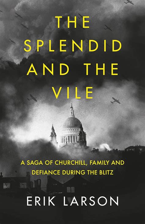 😱 Free Download Ebook The Splendid and the Vile: A Saga of Churchill, Family, and Defiance During the Blitz