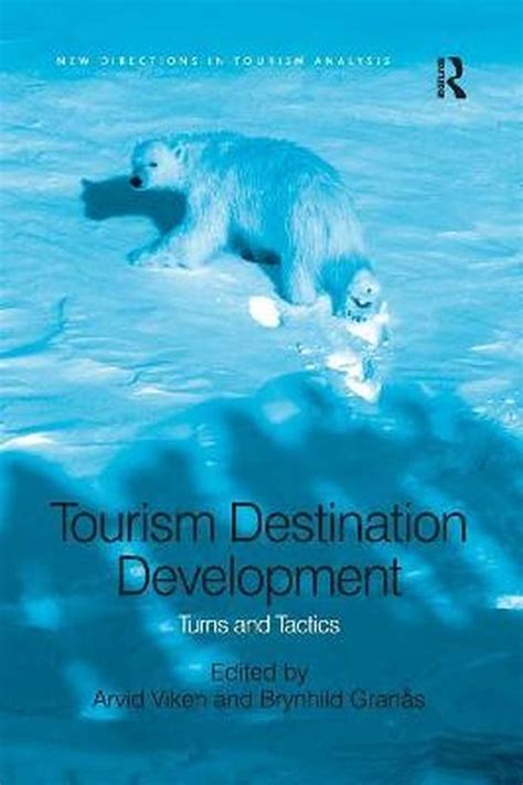 ◀️ Download Link Tourism Destination Development: Turns and Tactics (New Directions in Tourism Analysis)