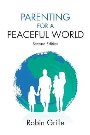 😲 Free Download parenting for a peaceful world robin grille