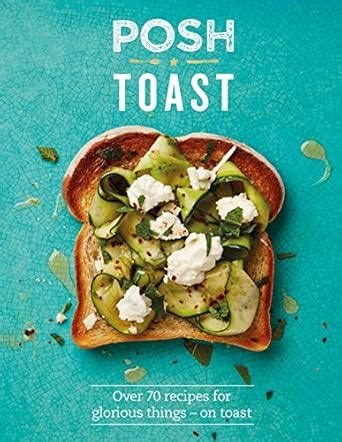 ▶️ Free Reading posh toast over 70 recipes for glorious things on toast posh 1
