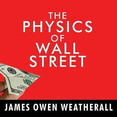 🔥 Reading the physics of wall street a brief history predicting unpredictable james owen weatherall